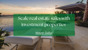 Mayer Dallal Scale real estate sales with investment properties